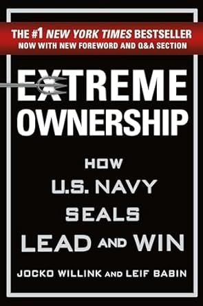 Extreme Ownership: How U.S. Navy SEALs Lead and Win (New Edition)